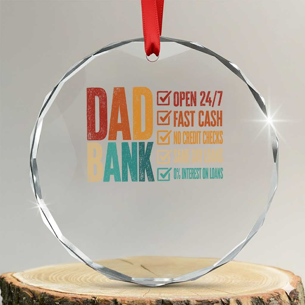 Dad Bank Crystal Glass Ornament Open 24 7 Fast Cash Funny Father's Day Gifts TS11 Transparent Glass 3'' Circle Print Your Wear