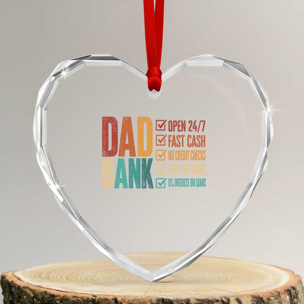 Dad Bank Heart Crystal Glass Ornament Open 24 7 Fast Cash Funny Father's Day Gifts TS11 Transparent Glass 3'' Heart Print Your Wear
