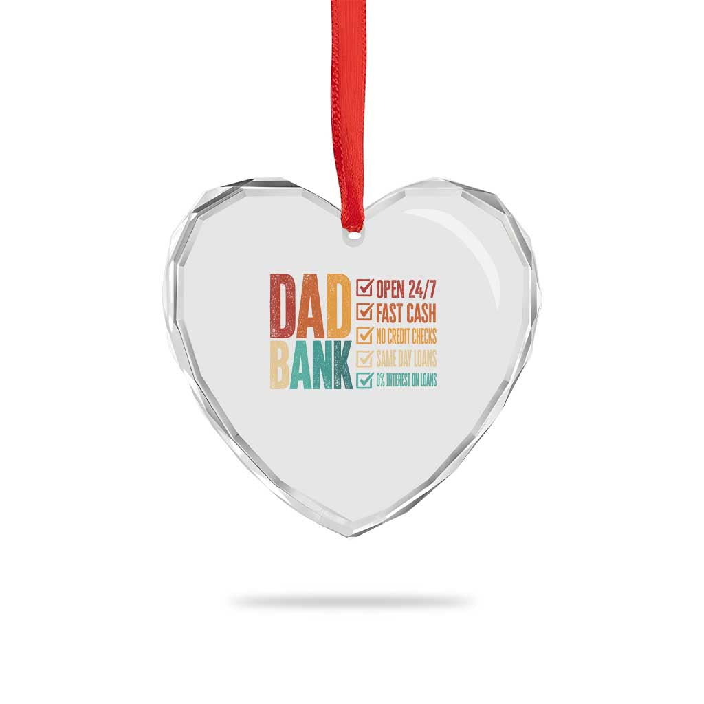 Dad Bank Heart Crystal Glass Ornament Open 24 7 Fast Cash Funny Father's Day Gifts TS11 Print Your Wear