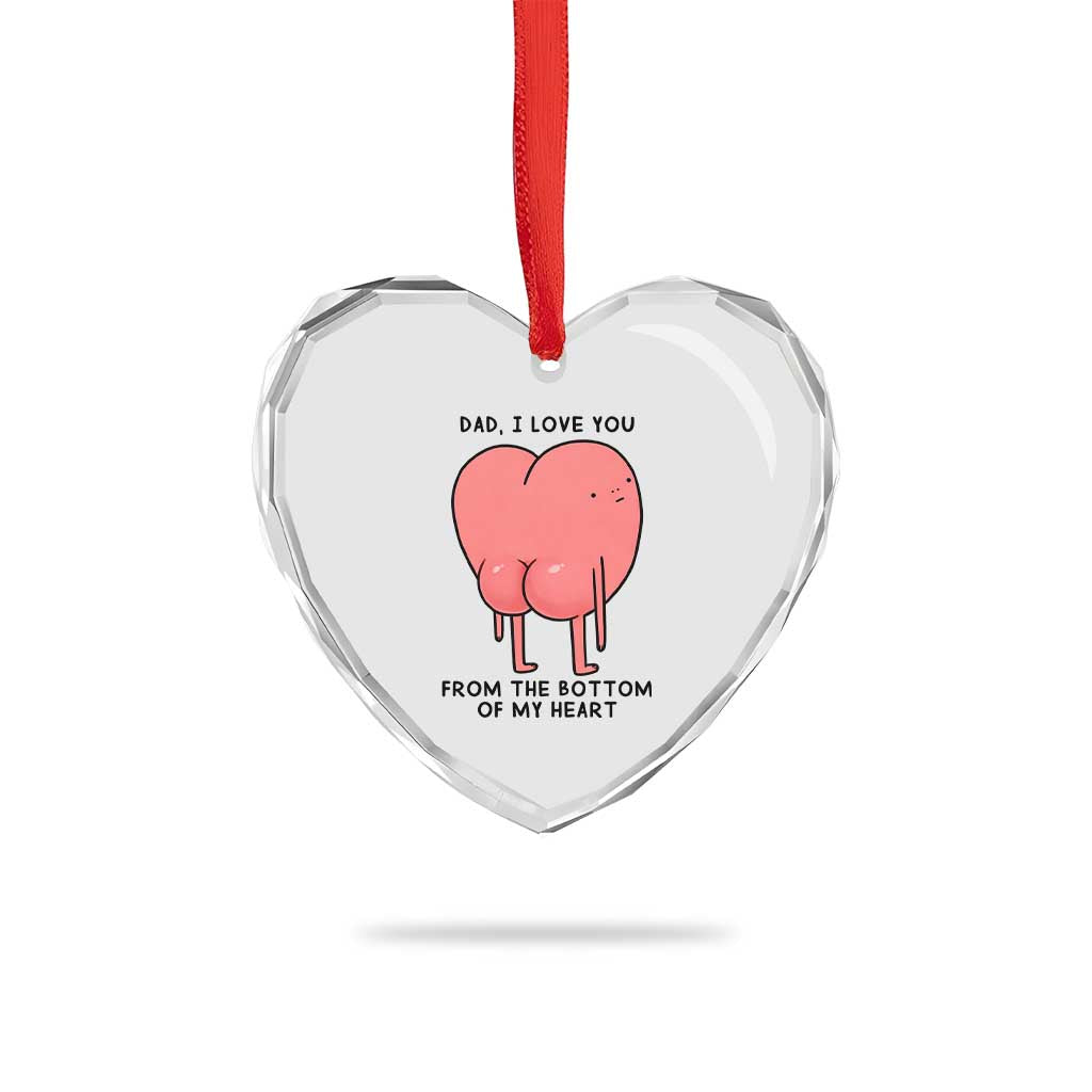 Dad I Love You From The Bottom Of My Heart Heart Crystal Glass Ornament Fathers Day Gifts