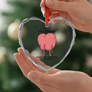 Dad I Love You From The Bottom Of My Heart Heart Crystal Glass Ornament Fathers Day Gifts