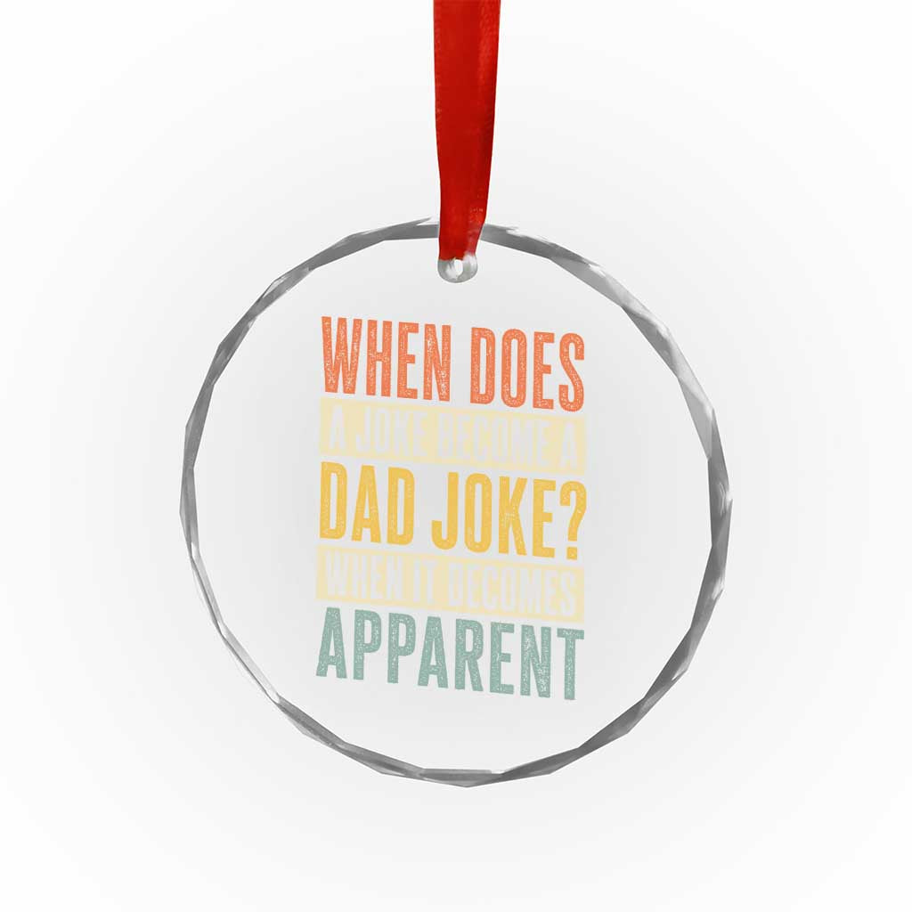 Dad Joke Puns Crystal Glass Ornament When Does A Joke Become A Dad Joke When It Becomes Apparent TS11 Print Your Wear