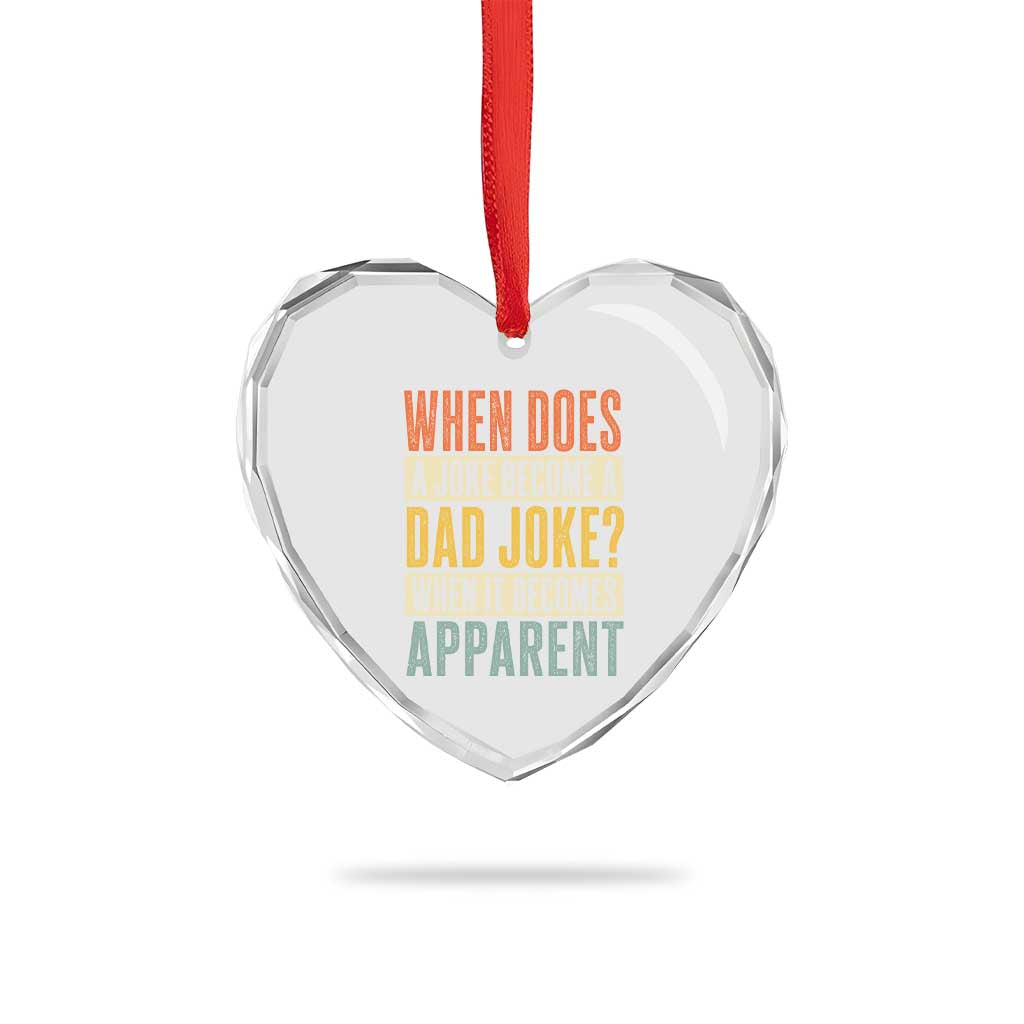 Dad Joke Puns Heart Crystal Glass Ornament When Does A Joke Become A Dad Joke When It Becomes Apparent TS11 Print Your Wear