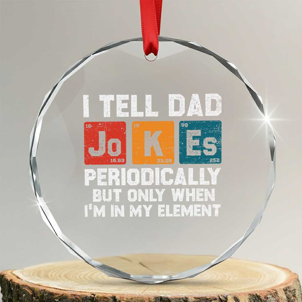 Dad Jokes Crystal Glass Ornament Periodically Element Funny Fathers Day TS10 Transparent Glass 3'' Circle Print Your Wear