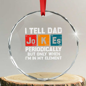 Dad Jokes Crystal Glass Ornament Periodically Element Funny Fathers Day TS10 Transparent Glass 3'' Circle Print Your Wear