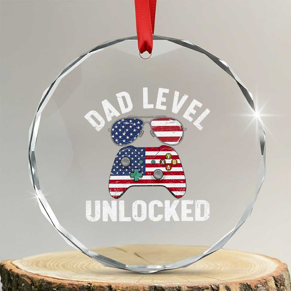 Dad Level Unlocked Crystal Glass Ornament New Dad Gamer American Flag 4th of July TS14 Transparent Glass 3'' Circle Print Your Wear