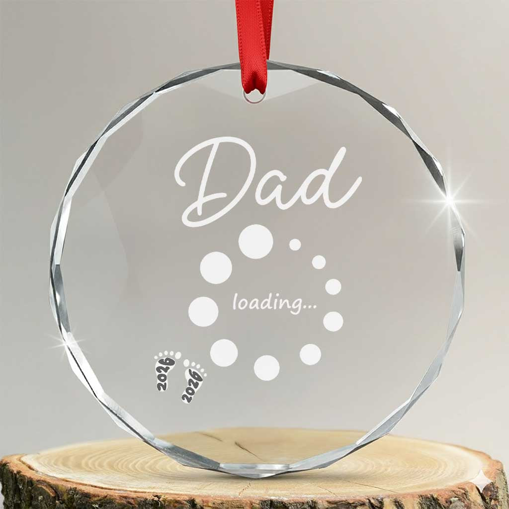 Dad Loading 2026 Crystal Glass Ornament Future Dad Announcement TS12 Transparent Glass 3'' Circle Print Your Wear