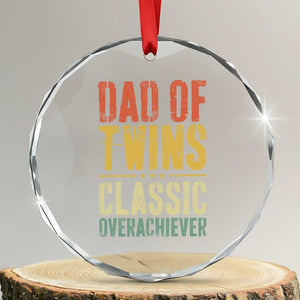Dad Of Twins Classic Overachiever Crystal Glass Ornament Proud Twin Father TS11 Transparent Glass 3'' Circle Print Your Wear