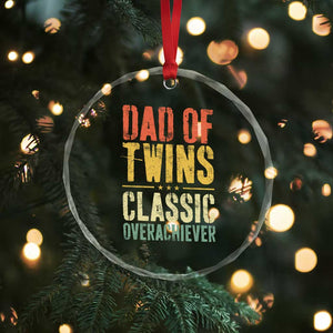 Dad Of Twins Classic Overachiever Crystal Glass Ornament Proud Twin Father TS11 Print Your Wear