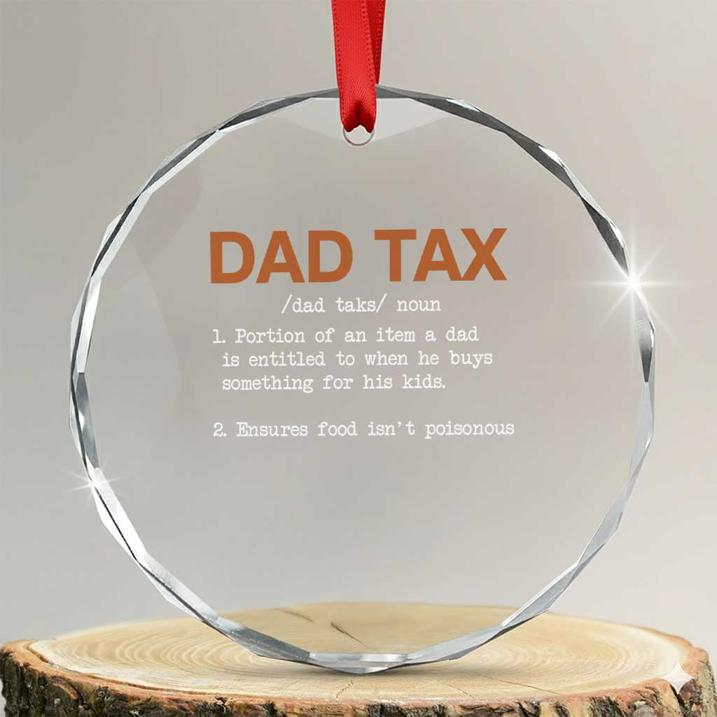 Dad Tax Crystal Glass Ornament Funny Fathers Day TS10 Transparent Glass 3'' Circle Print Your Wear