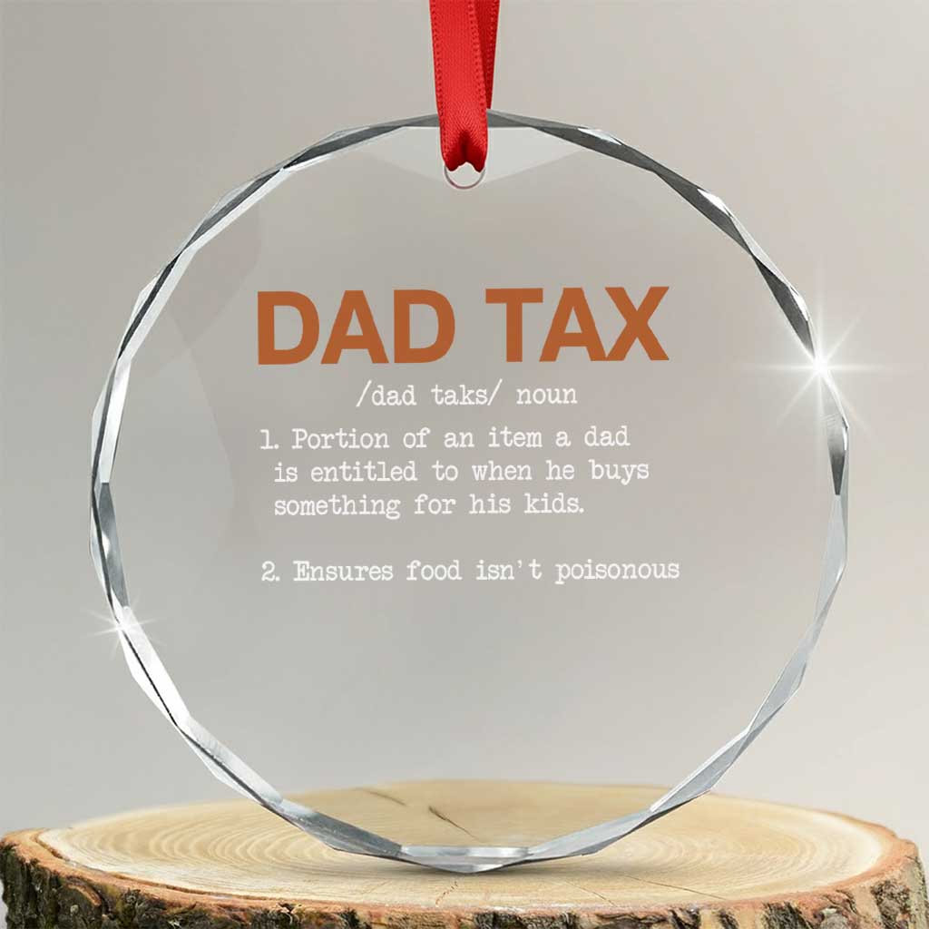 Dad Tax Crystal Glass Ornament Funny Fathers Day TS10 Transparent Glass 3'' Circle Print Your Wear