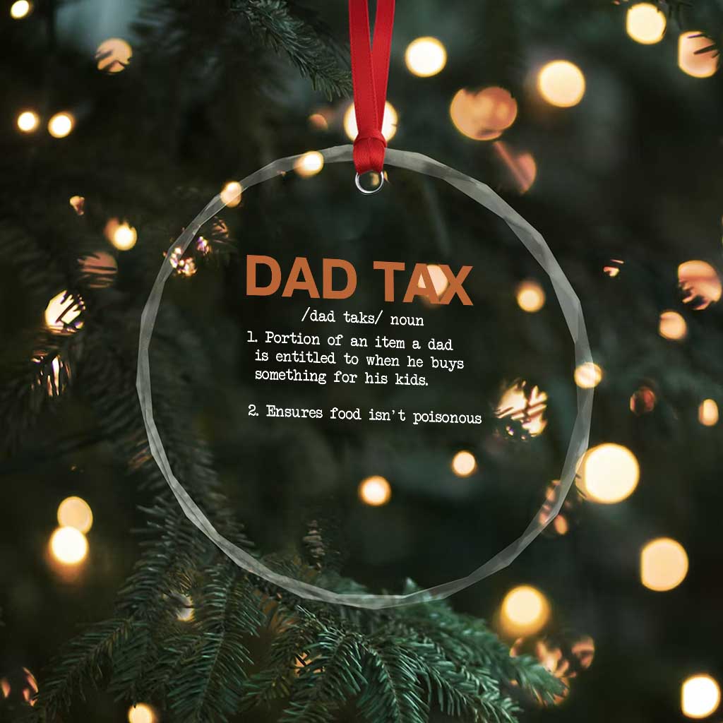 Dad Tax Crystal Glass Ornament Funny Fathers Day TS10 Print Your Wear