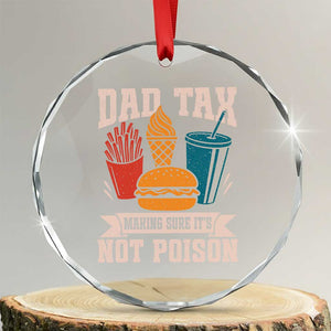 Dad Tax Crystal Glass Ornament Making Sure It's Not Poison Fathers Day Gifts TS10 Transparent Glass 3'' Circle Print Your Wear