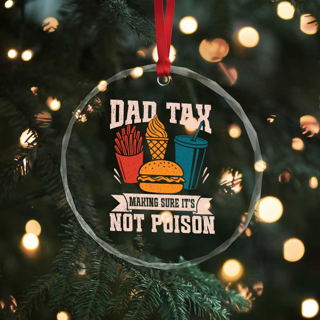 Dad Tax Crystal Glass Ornament Making Sure It's Not Poison Fathers Day Gifts TS10 Print Your Wear
