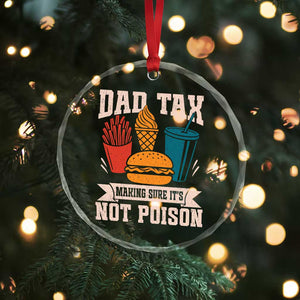 Dad Tax Crystal Glass Ornament Making Sure It's Not Poison Fathers Day Gifts TS10 Print Your Wear