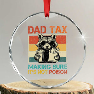 Dad Tax Raccoon Crystal Glass Ornament Making Sure It's Not Poison Funny Father's Day TS10 Transparent Glass 3'' Circle Print Your Wear