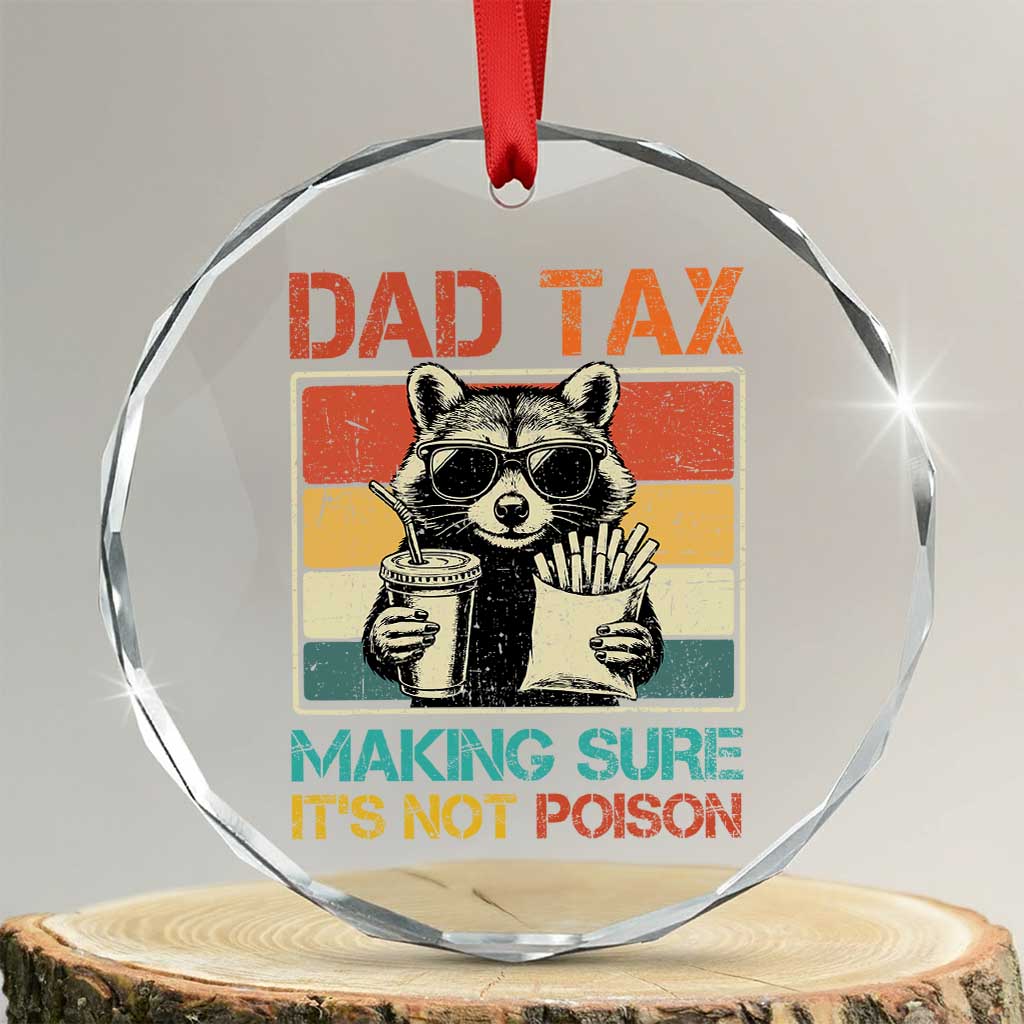 Dad Tax Raccoon Crystal Glass Ornament Making Sure It's Not Poison Funny Father's Day TS10 Transparent Glass 3'' Circle Print Your Wear