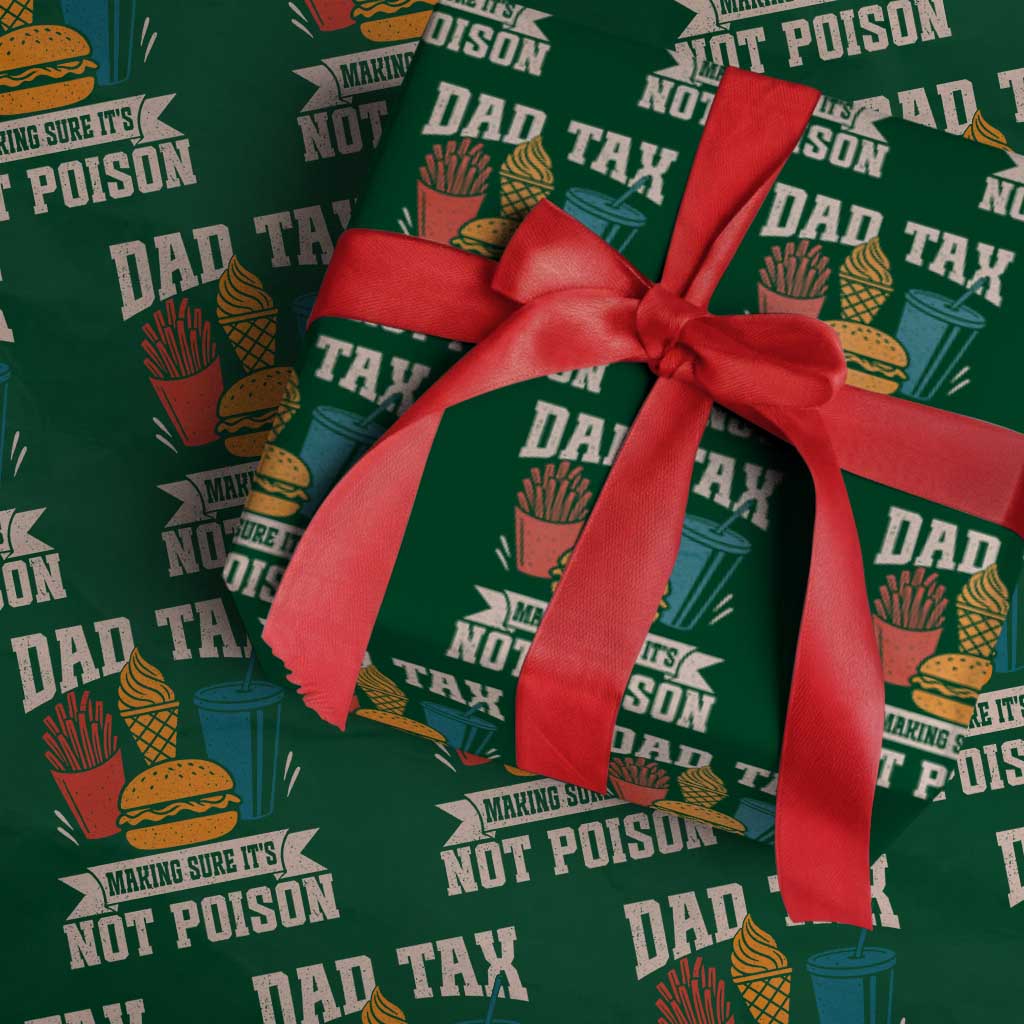 Dad Tax Wrapping Paper Roll Making Sure It's Not Poison Fathers Day Gifts TS10 Green Print Your Wear