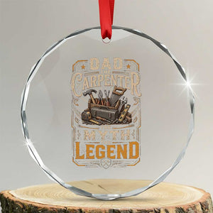 Dad The Carpenter The Myth The Legend Crystal Glass Ornament Funny Woodworker Carpenter Graphic TS12 Transparent Glass 3'' Circle Print Your Wear