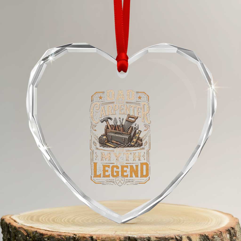 Dad The Carpenter The Myth The Legend Heart Crystal Glass Ornament Funny Woodworker Carpenter Graphic TS12 Transparent Glass 3'' Heart Print Your Wear