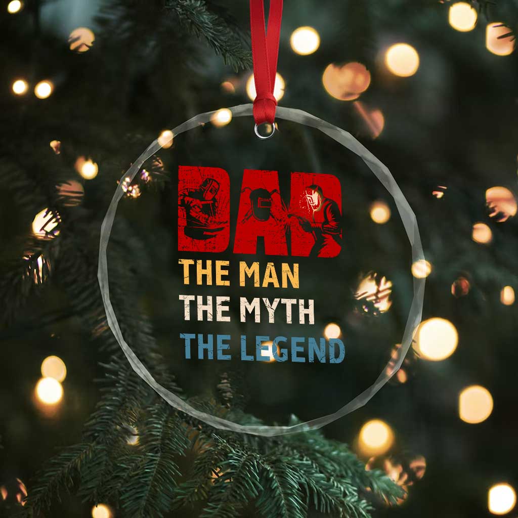 Dad The Man The Myth The Legend Crystal Glass Ornament Funny Welder Welding TS14 Print Your Wear