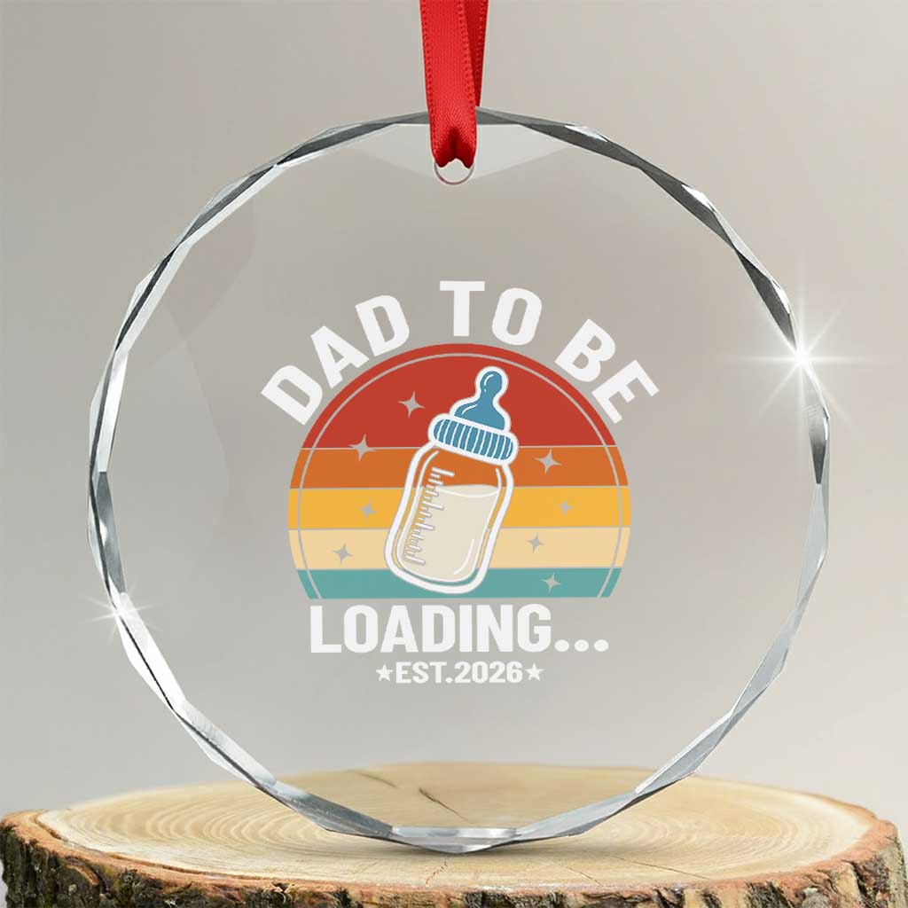 Dad to Be 2026 Crystal Glass Ornament Funny Pregnancy Announcement Gift TS14 Transparent Glass 3'' Circle Print Your Wear