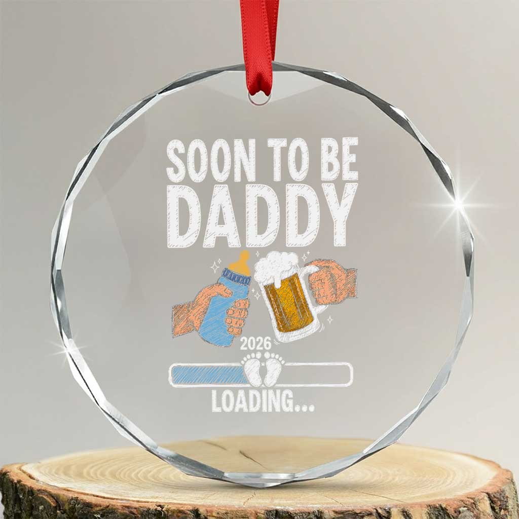 Dad to Be 2026 Crystal Glass Ornament Promoted To Daddy Beer Lover New Baby Gift TS14 Transparent Glass 3'' Circle Print Your Wear