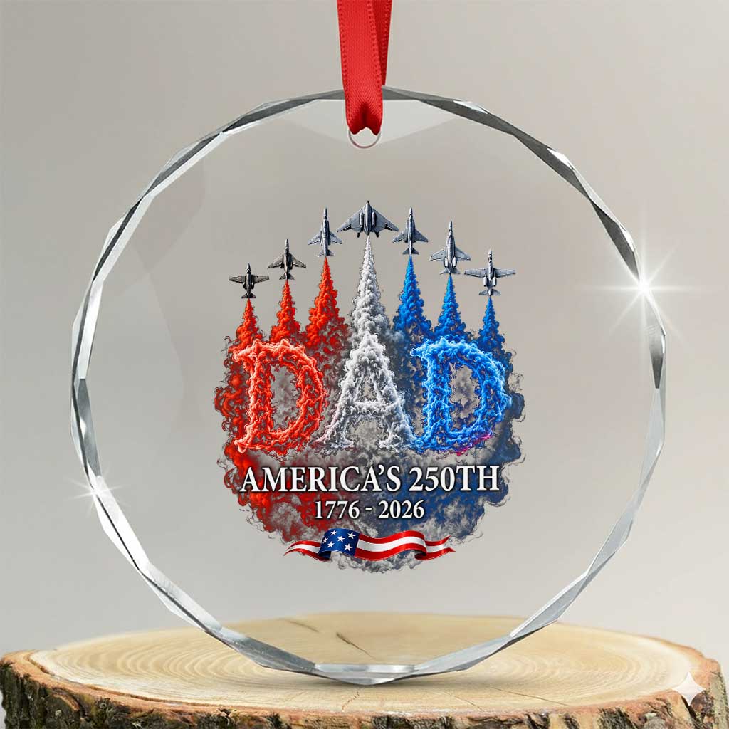 Dad USA 250th Anniversary Crystal Glass Ornament Jet Fighter American Flag Father's Day 4th of July TS11 Transparent Glass 3'' Circle Print Your Wear