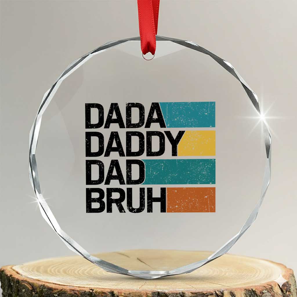 Dada Daddy Dad Bruh Crystal Glass Ornament Funny Fathers Day Bruh TS10 Transparent Glass 3'' Circle Print Your Wear