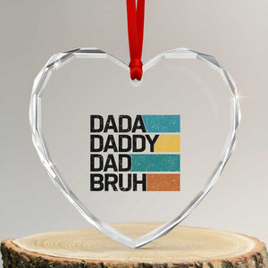 Dada Daddy Dad Bruh Heart Crystal Glass Ornament Funny Fathers Day Bruh TS10 Transparent Glass 3'' Heart Print Your Wear