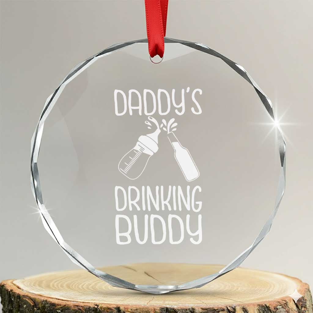 Daddy's Drinking Buddy Crystal Glass Ornament Funny Baby Shower Infants Outfit Newborn Gift TS10 Transparent Glass 3'' Circle Print Your Wear
