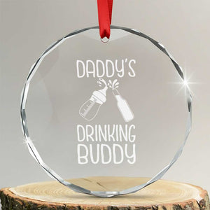 Daddy's Drinking Buddy Crystal Glass Ornament Funny Baby Shower Infants Outfit Newborn Gift TS10 Transparent Glass 3'' Circle Print Your Wear