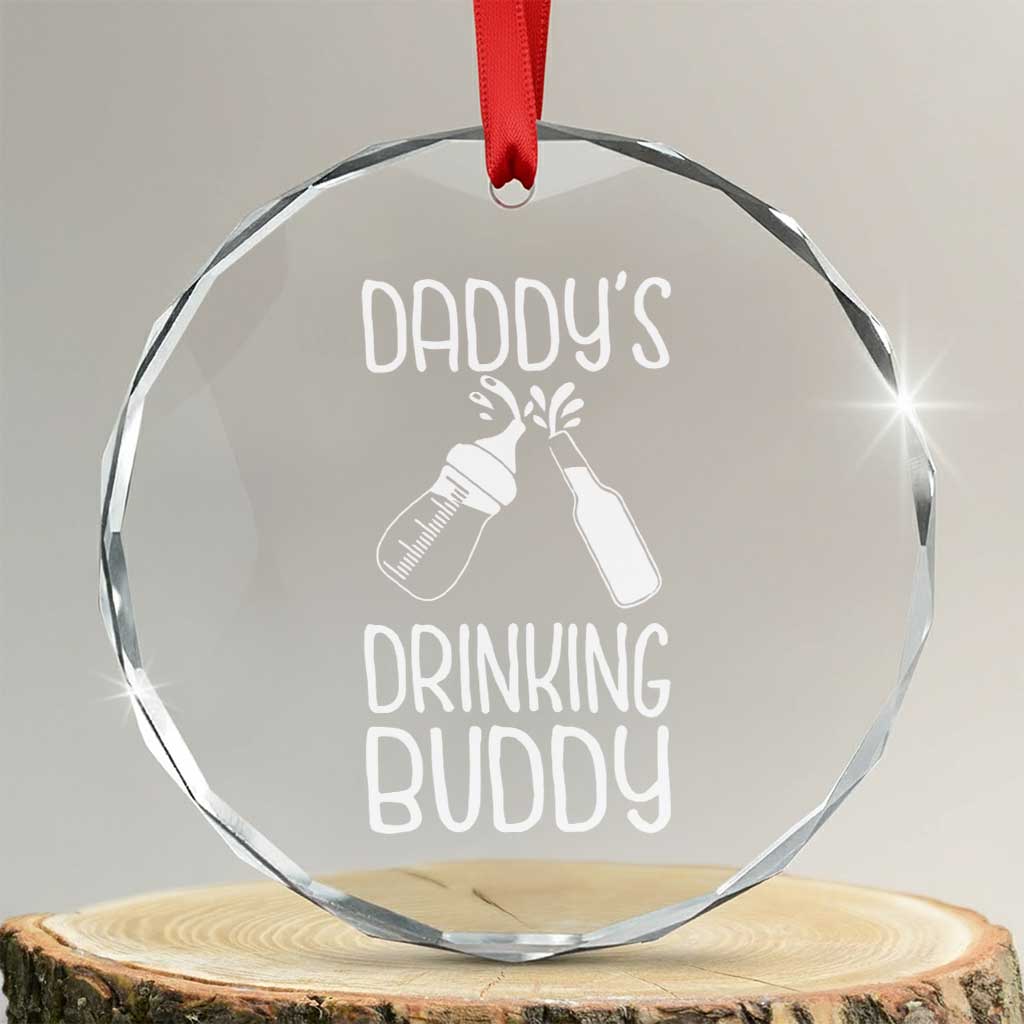 Daddy's Drinking Buddy Crystal Glass Ornament Funny Baby Shower Infants Outfit Newborn Gift TS10 Transparent Glass 3'' Circle Print Your Wear