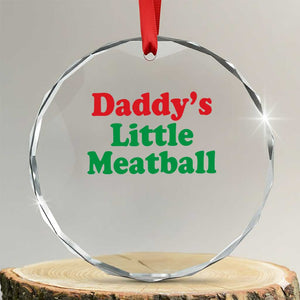 Daddy's Little Meatball Crystal Glass Ornament Funny Italian Family Baby Humor TS02 Transparent Glass 3'' Circle Print Your Wear