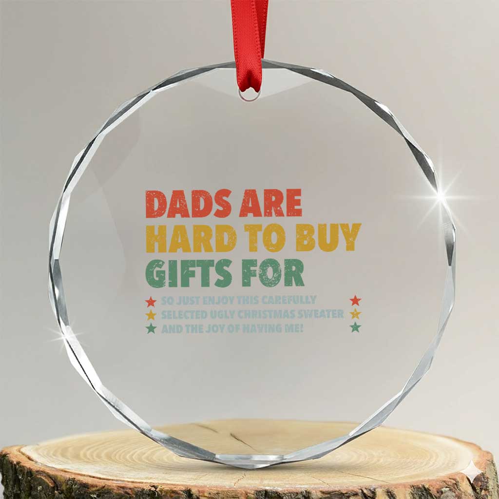 Dads Are Hard To Buy Gifts For Christmas Crystal Glass Ornament Funny Father's Day Ugly Xmas TS11 Transparent Glass 3'' Circle Print Your Wear