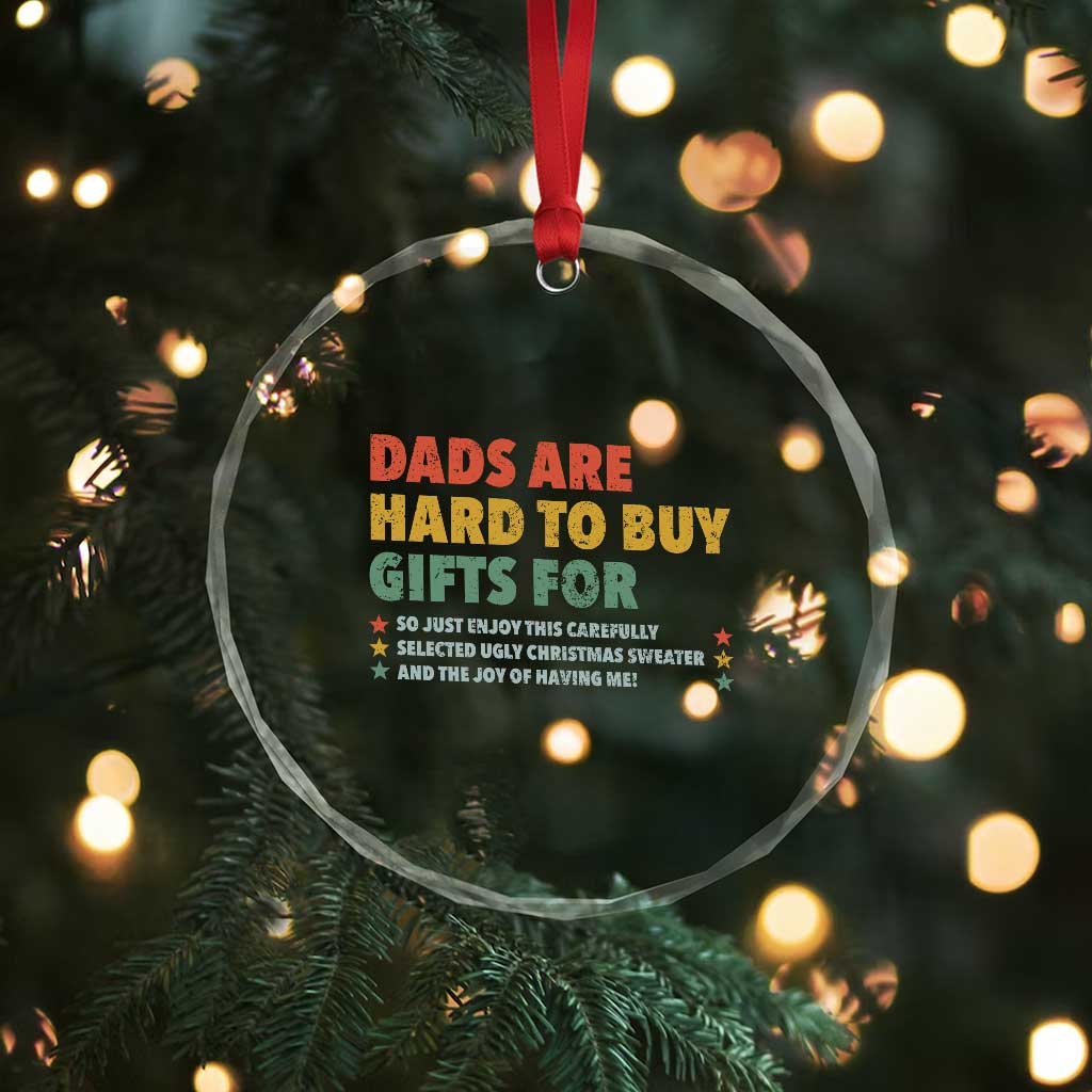 Dads Are Hard To Buy Gifts For Christmas Crystal Glass Ornament Funny Father's Day Ugly Xmas TS11 Print Your Wear