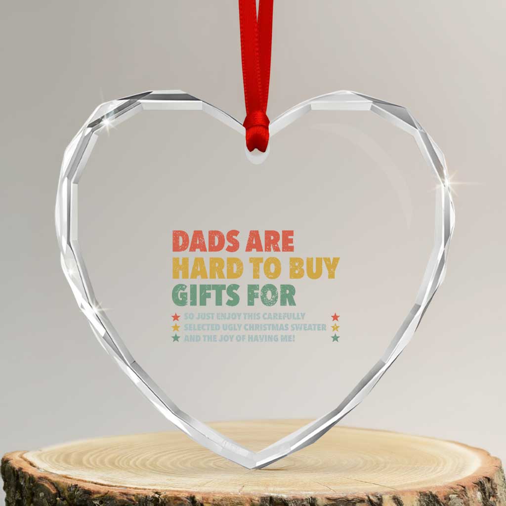 Dads Are Hard To Buy Gifts For Christmas Heart Crystal Glass Ornament Funny Father's Day Ugly Xmas TS11 Transparent Glass 3'' Heart Print Your Wear