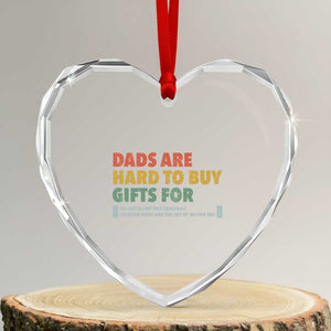 Dads Are Hard To Buy Gifts For Heart Crystal Glass Ornament Funny Dad Father's Day TS11 Transparent Glass 3'' Heart Print Your Wear