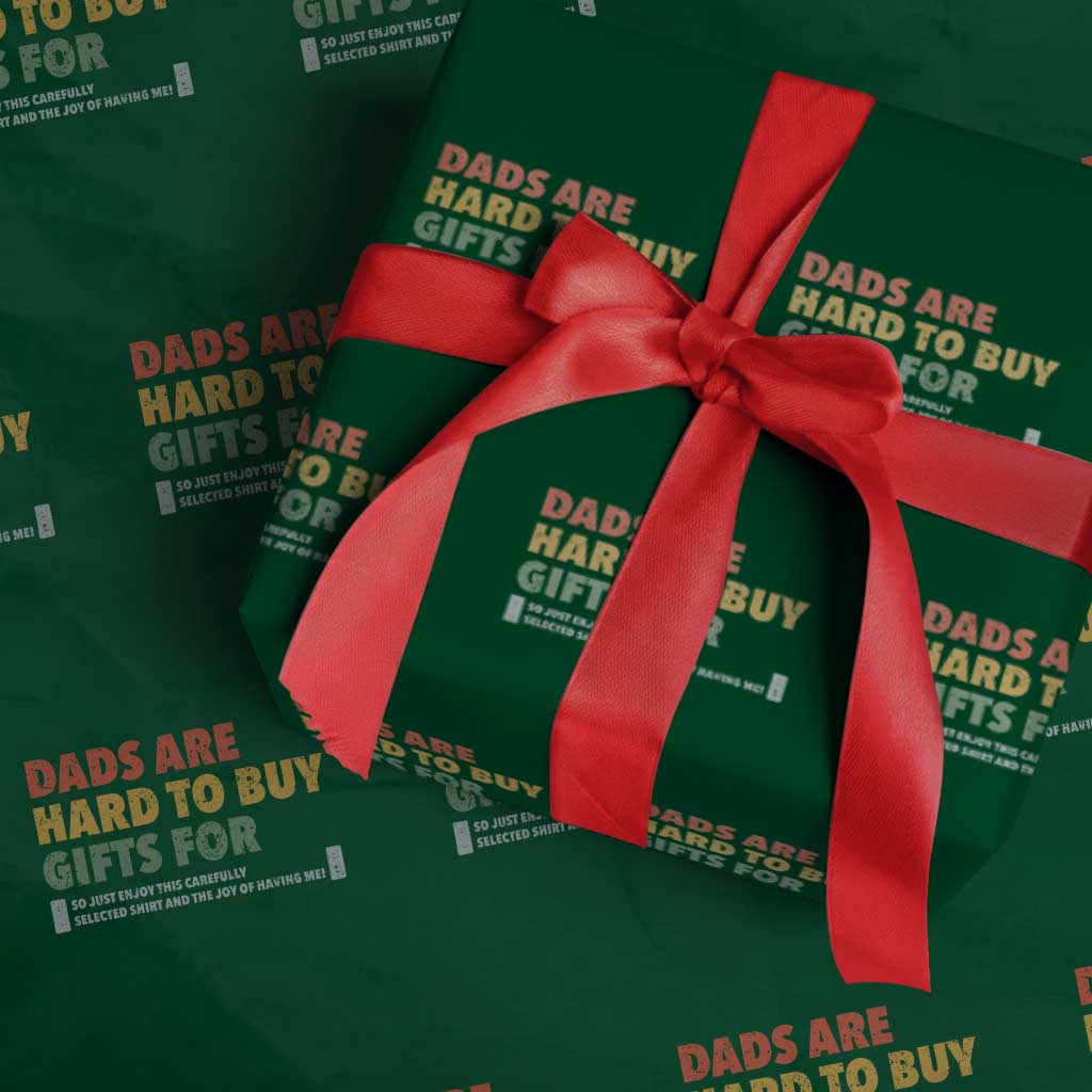 Dads Are Hard To Buy Gifts For Wrapping Paper Roll Funny Dad Father's Day TS11 Green Print Your Wear