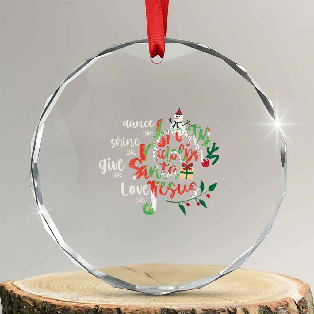 Dance Like Frosty Shine Like Rudolph Give Like Santa Love Like Jesus Crystal Glass Ornament TS09 Transparent Glass 3'' Circle Print Your Wear