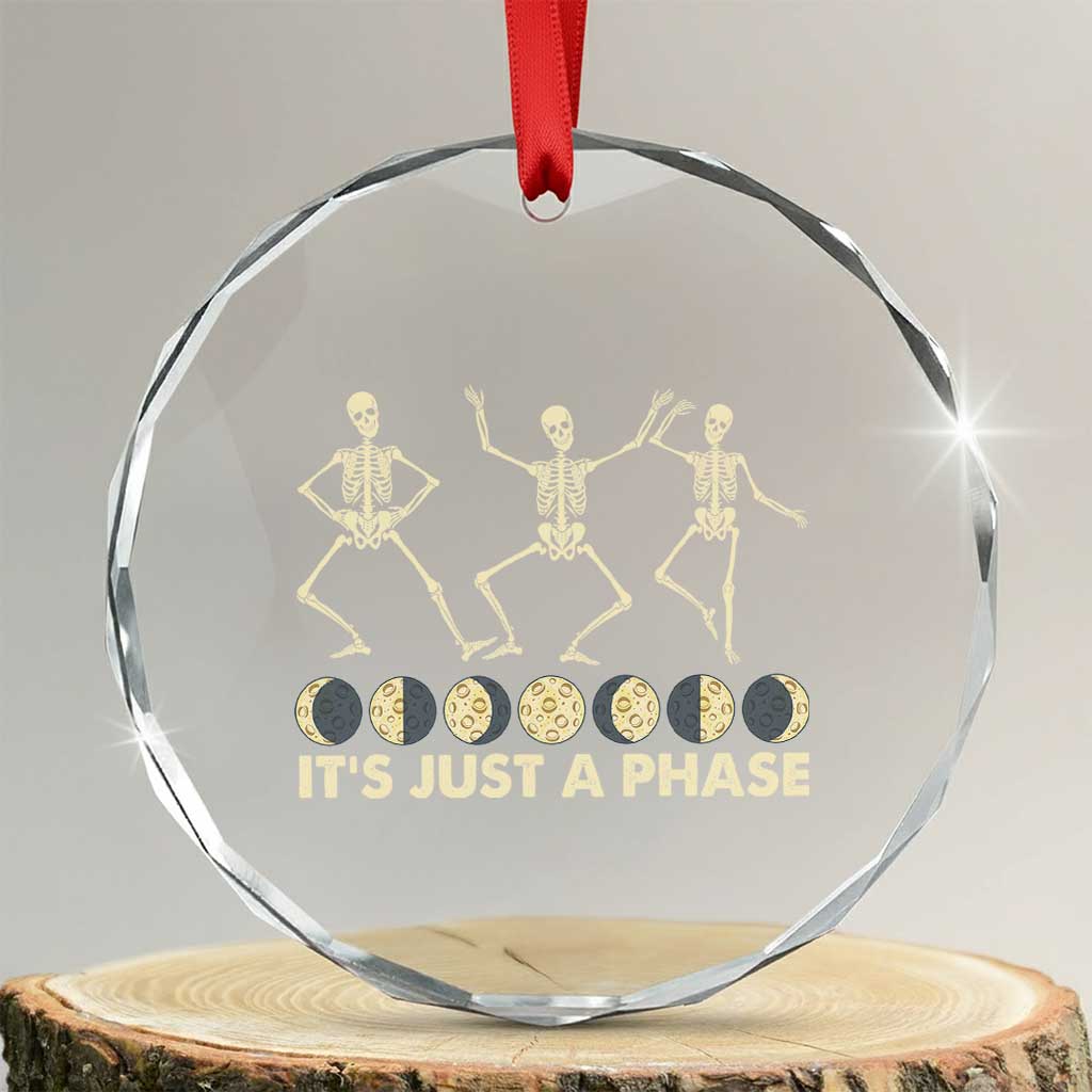 Dancing Skeleton Crystal Glass Ornament It's Just A Phase Moon Celestial Cycle Phases Of The Moon Astronomy TS02 Transparent Glass 3'' Circle Print Your Wear