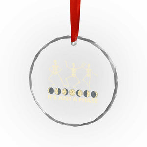 Dancing Skeleton Crystal Glass Ornament It's Just A Phase Moon Celestial Cycle Phases Of The Moon Astronomy TS02 Print Your Wear