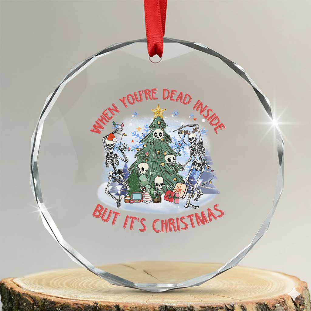 Dancing Skeleton Xmas Crystal Glass Ornament When You're Dead Inside But It's Christmas TS02 Transparent Glass 3'' Circle Print Your Wear