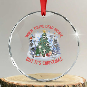 Dancing Skeleton Xmas Crystal Glass Ornament When You're Dead Inside But It's Christmas TS02 Transparent Glass 3'' Circle Print Your Wear
