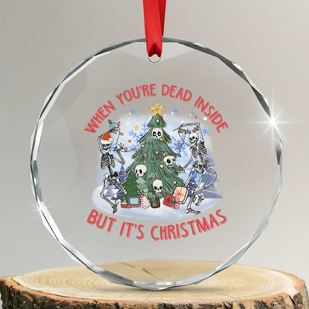 Dancing Skeleton Xmas Crystal Glass Ornament When You're Dead Inside But It's Christmas - Print Your Wear