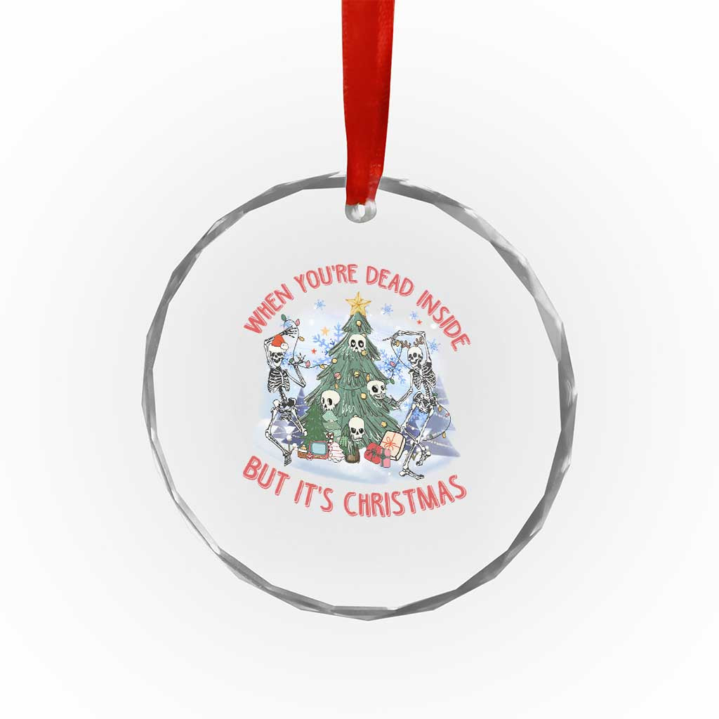 Dancing Skeleton Xmas Crystal Glass Ornament When You're Dead Inside But It's Christmas TS02 Print Your Wear