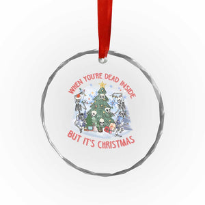 Dancing Skeleton Xmas Crystal Glass Ornament When You're Dead Inside But It's Christmas - Print Your Wear