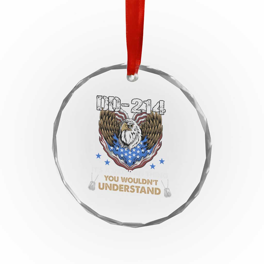 DD-214 Its A Veteran Thing You Wouldnt Understand Crystal Glass Ornament Patriotic American Eagle Military Pride Graphic TS02 Print Your Wear