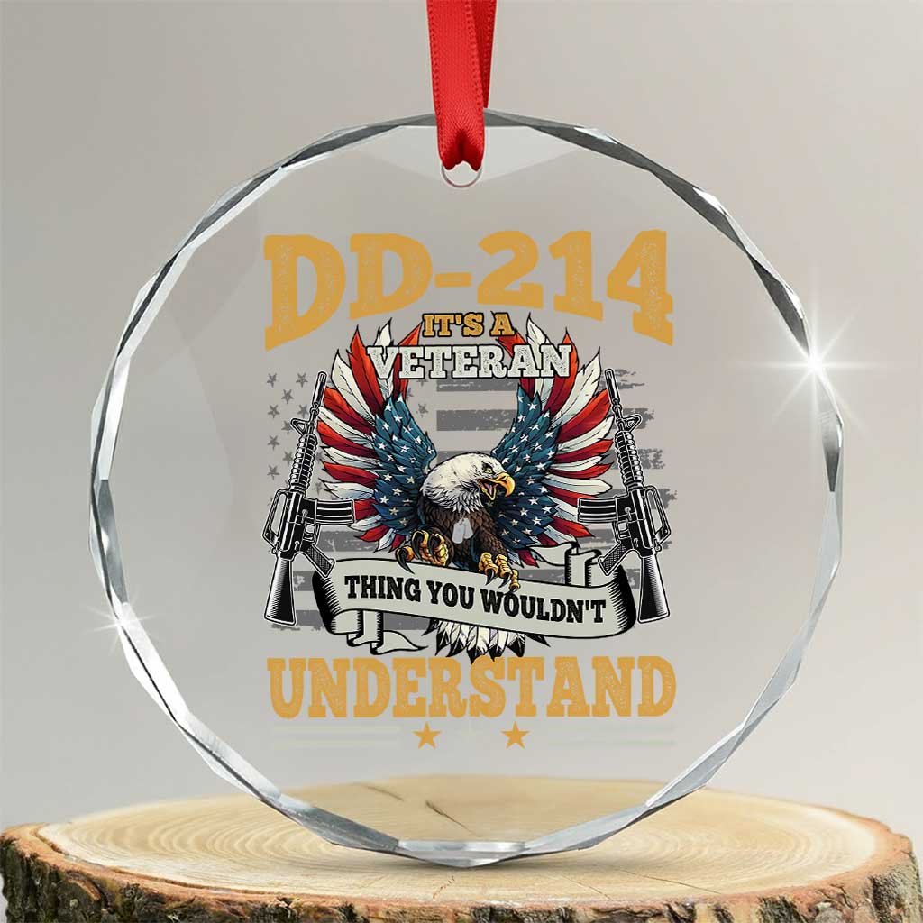DD214 It Is A Veteran Thing You Wouldnt Understand Crystal Glass Ornament US Veteran Bald Egale TS11 Transparent Glass 3'' Circle Print Your Wear