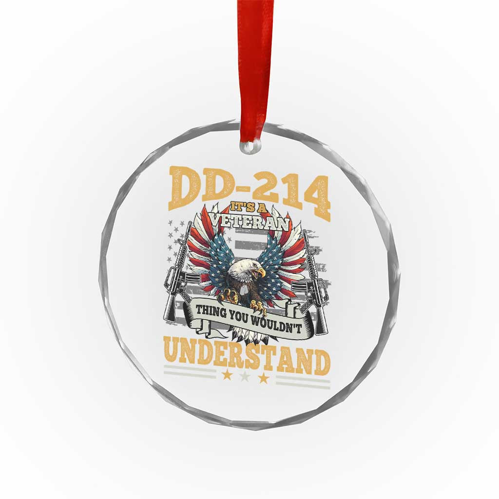 DD214 It Is A Veteran Thing You Wouldnt Understand Crystal Glass Ornament US Veteran Bald Egale TS11 Print Your Wear